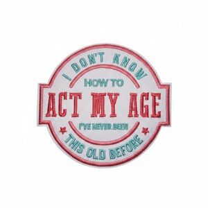 Act My Age Embroidered Iron On Patch 3.5x4” Retro Funny Art